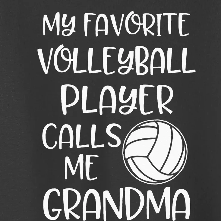 My Favorite Volleyball Player Calls Me Grandma Toddler T-Shirt