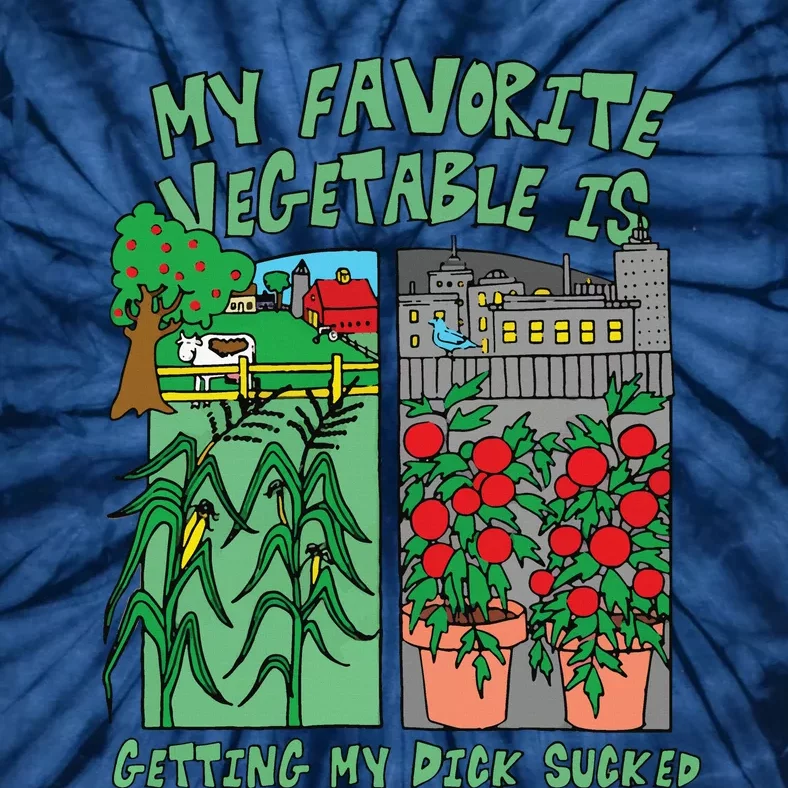 My Favorite Vegetable Is Getting My Dick Sucked Tie-Dye T-Shirt