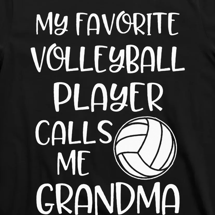 My Favorite Volleyball Player Calls Me Grandma T-Shirt