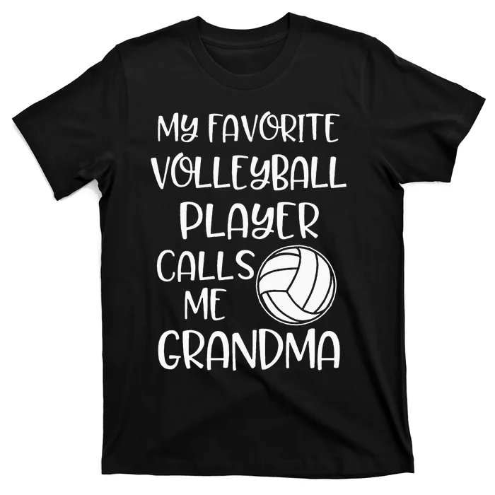 My Favorite Volleyball Player Calls Me Grandma T-Shirt