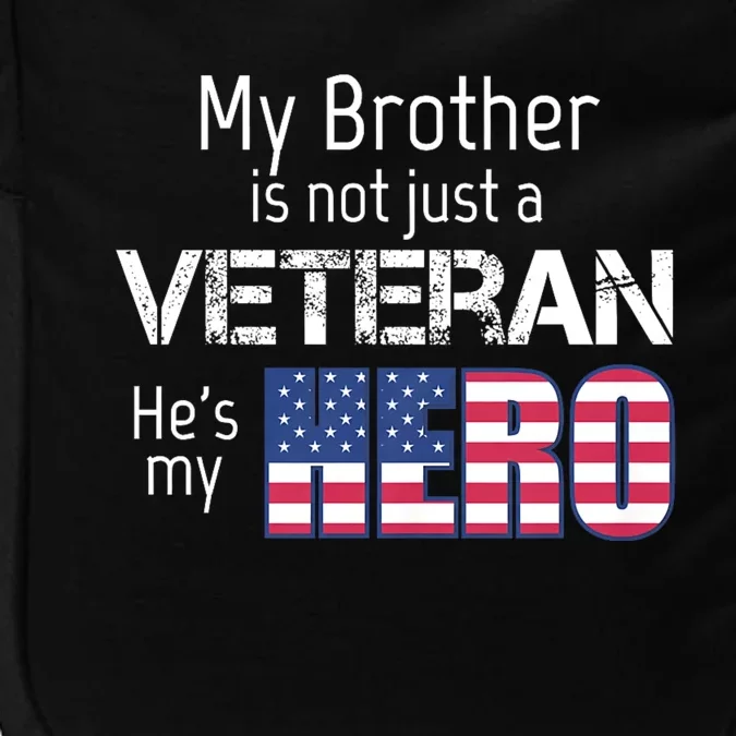 Military Family Veteran My Brother Us Veteran My Hero Impact Tech Backpack