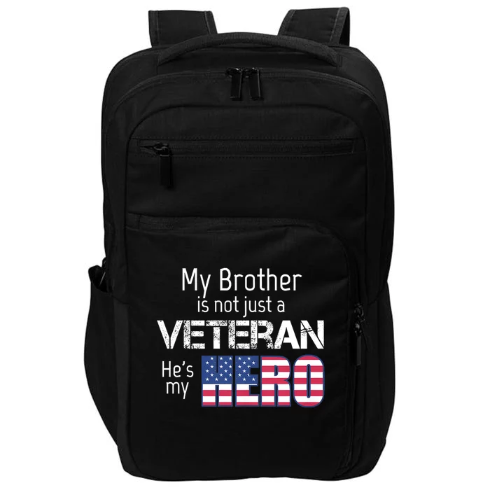 Military Family Veteran My Brother Us Veteran My Hero Impact Tech Backpack