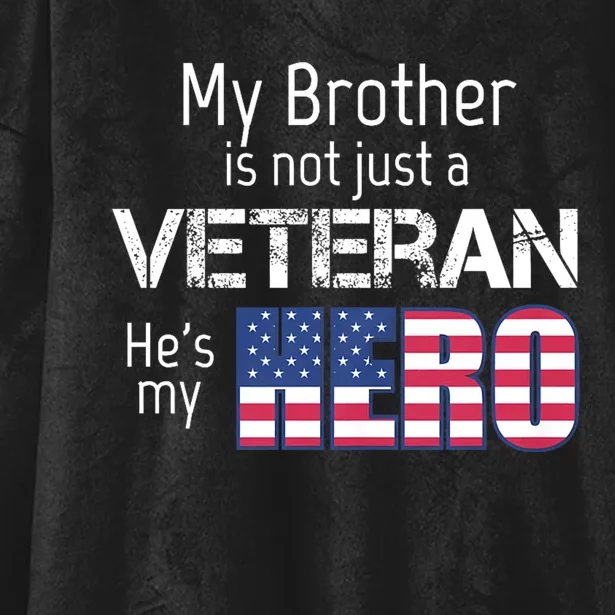 Military Family Veteran My Brother Us Veteran My Hero Hooded Wearable Blanket