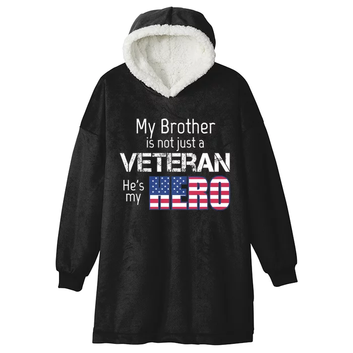 Military Family Veteran My Brother Us Veteran My Hero Hooded Wearable Blanket