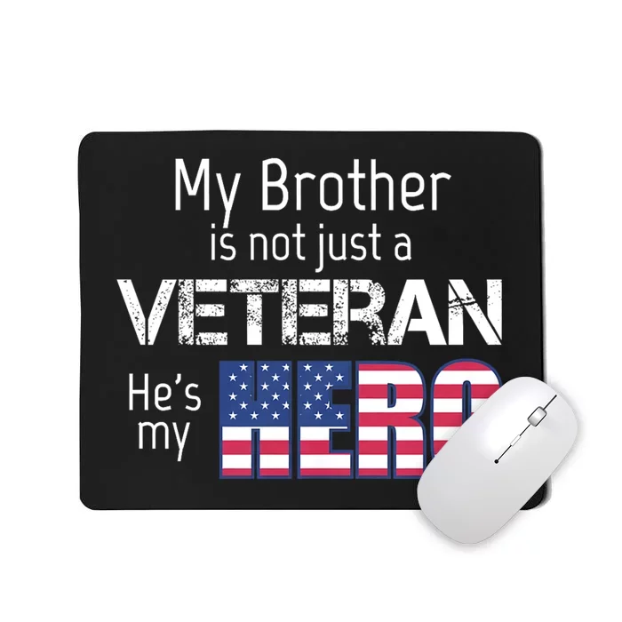 Military Family Veteran My Brother Us Veteran My Hero Mousepad