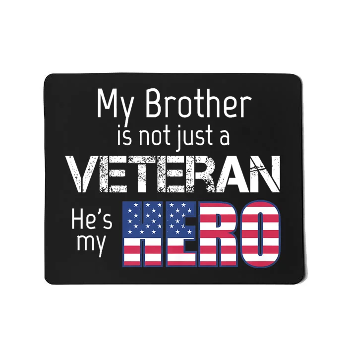 Military Family Veteran My Brother Us Veteran My Hero Mousepad