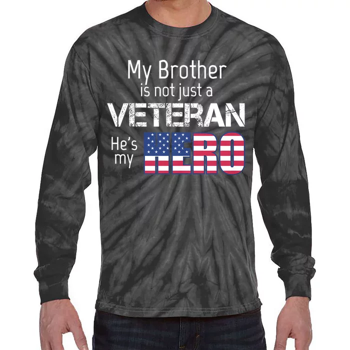 Military Family Veteran My Brother Us Veteran My Hero Tie-Dye Long Sleeve Shirt