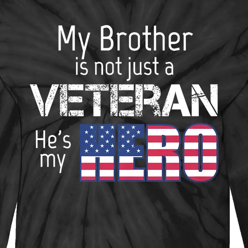 Military Family Veteran My Brother Us Veteran My Hero Tie-Dye Long Sleeve Shirt