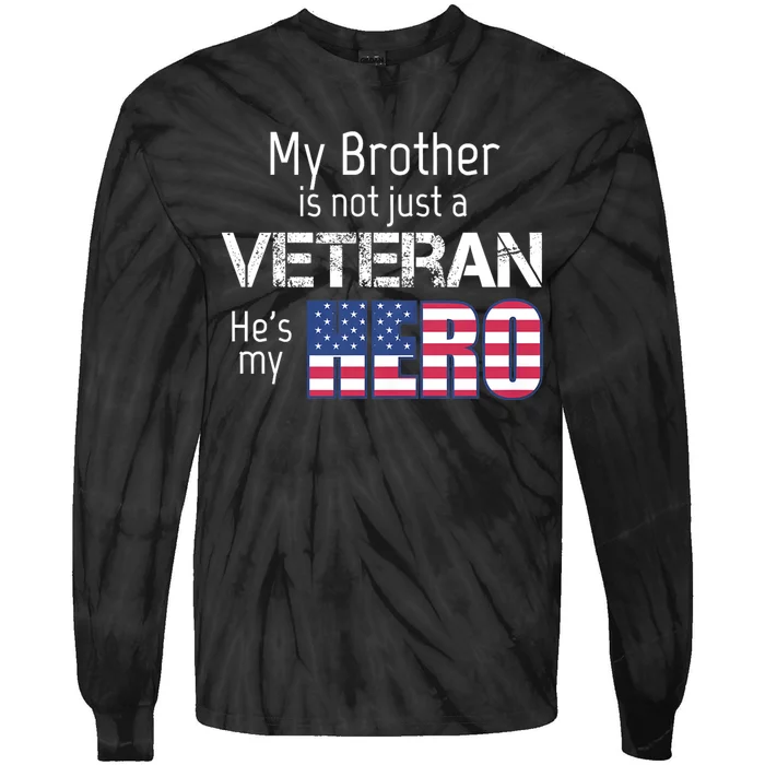 Military Family Veteran My Brother Us Veteran My Hero Tie-Dye Long Sleeve Shirt