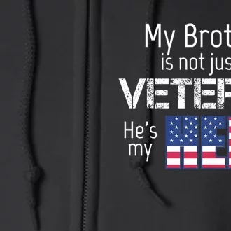 Military Family Veteran My Brother Us Veteran My Hero Full Zip Hoodie