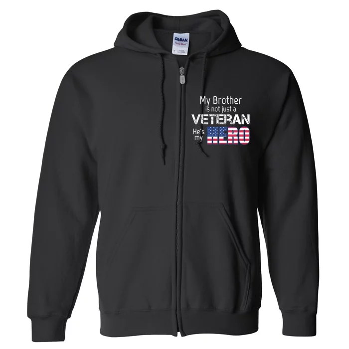 Military Family Veteran My Brother Us Veteran My Hero Full Zip Hoodie