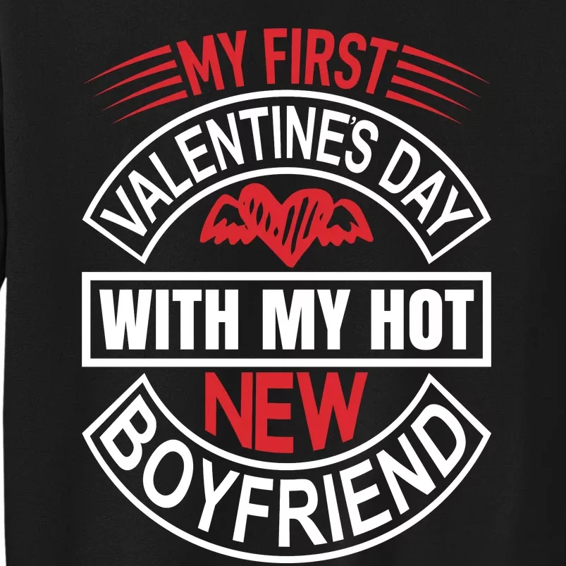 My First Valentines Day With My Hot New Boyfriend Tall Sweatshirt