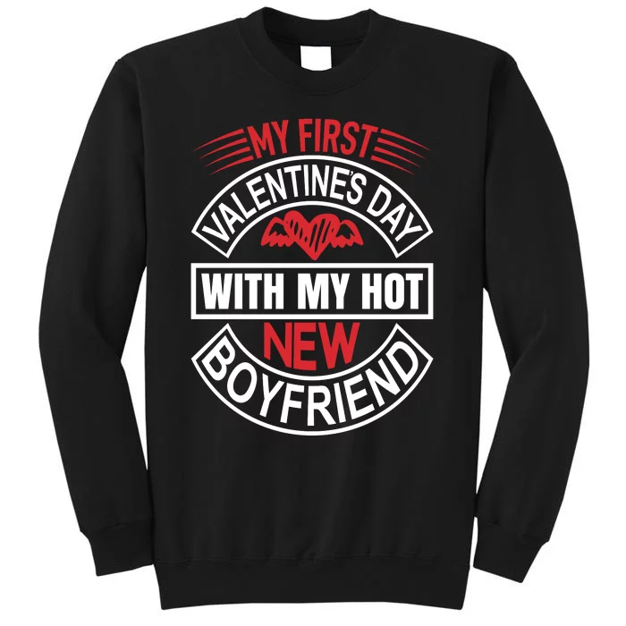 My First Valentines Day With My Hot New Boyfriend Tall Sweatshirt