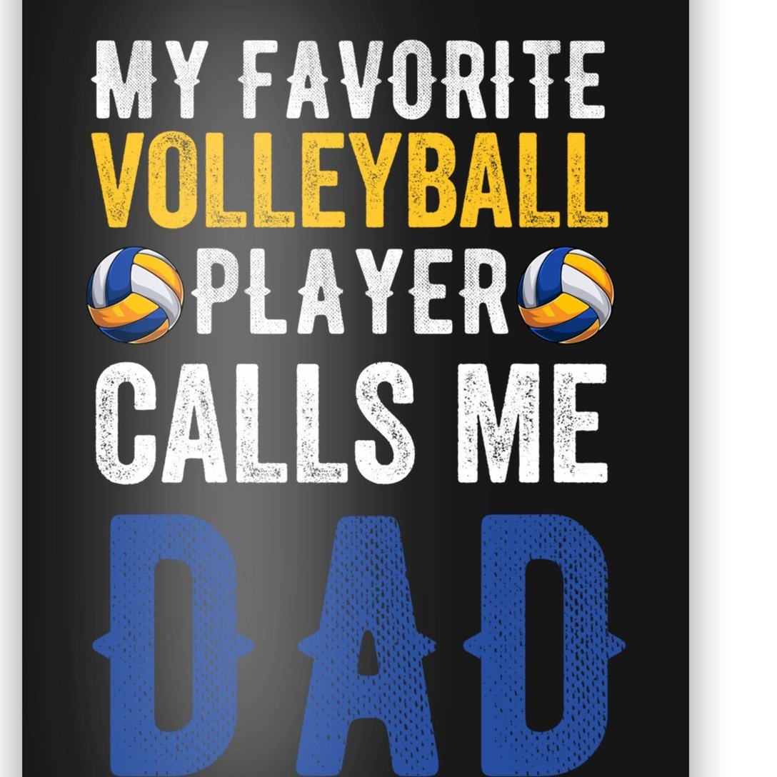 My Favorite Volleyball Player Calls Me Dad Fathers Day Papa Gift Poster