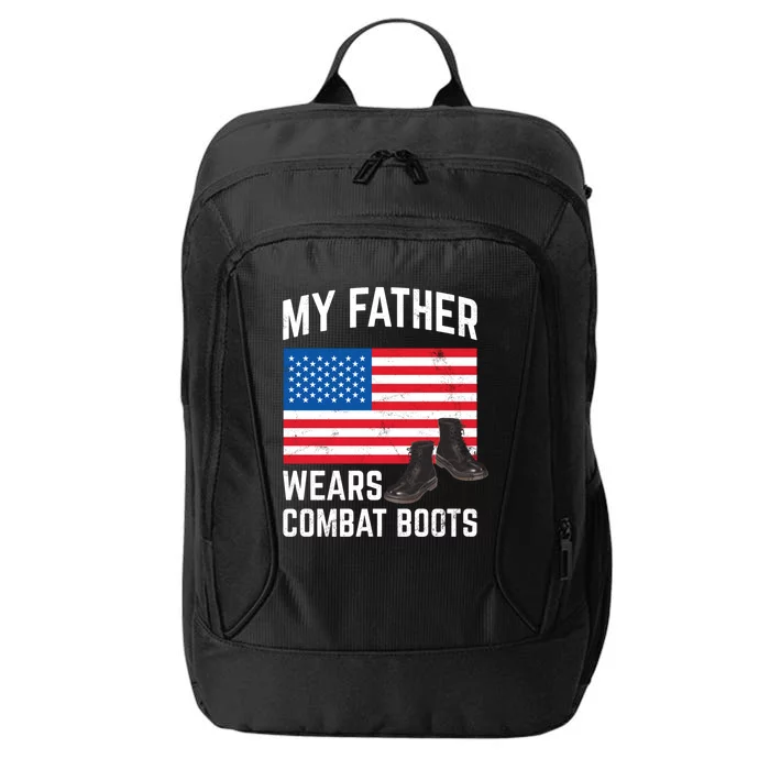 My Father Wears Combat Boots For Soldier Support Cute Gift City Backpack