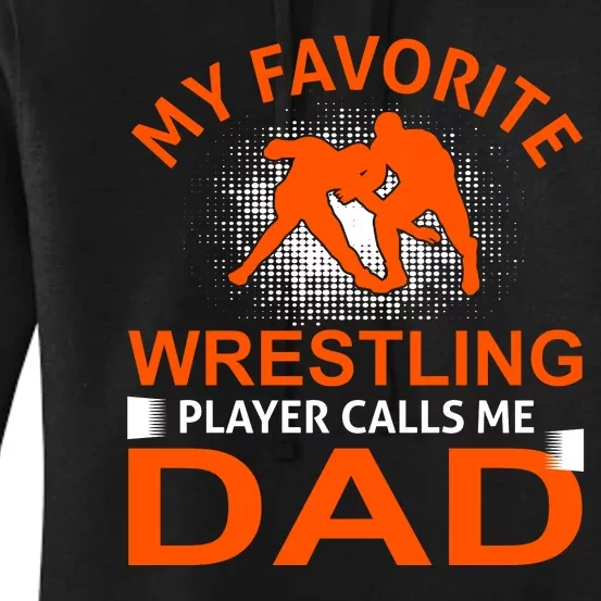 My Favorite Wrestling Player Calls Me Dad Women's Pullover Hoodie