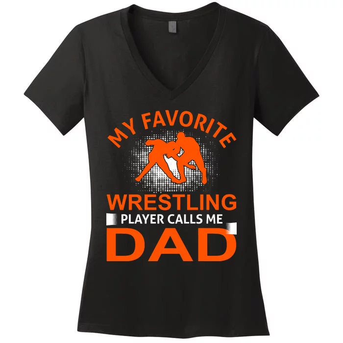 My Favorite Wrestling Player Calls Me Dad Women's V-Neck T-Shirt