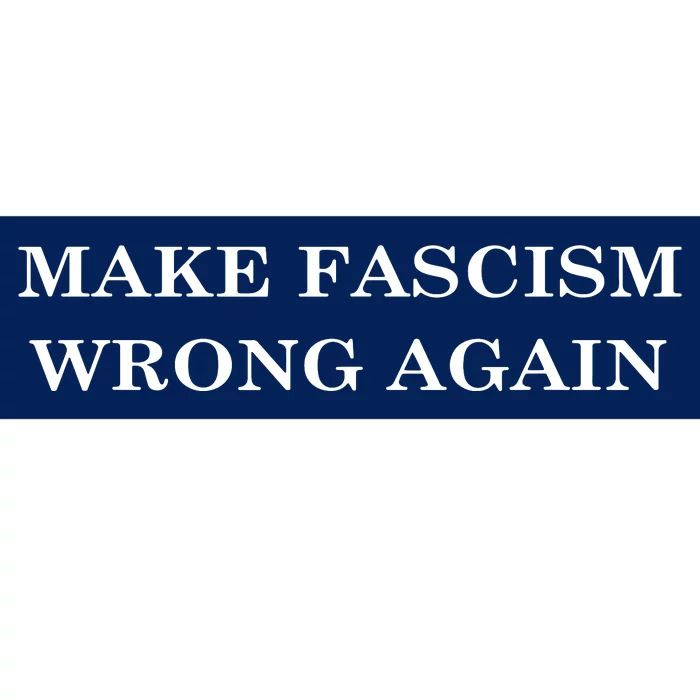 Make Fascism Wrong Again Bumper Sticker