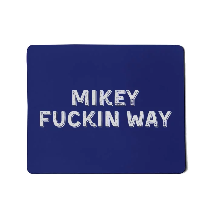 Mikey Fuckin Way Mousepad