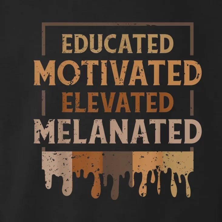 Melanin For Women Educated Motivated Melananted Toddler Hoodie