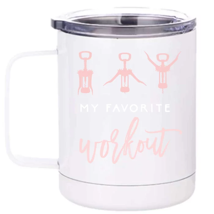 My Favorite Workout Funny Gift Wine Lover Womens Exercise Quote Gif Front & Back 12oz Stainless Steel Tumbler Cup