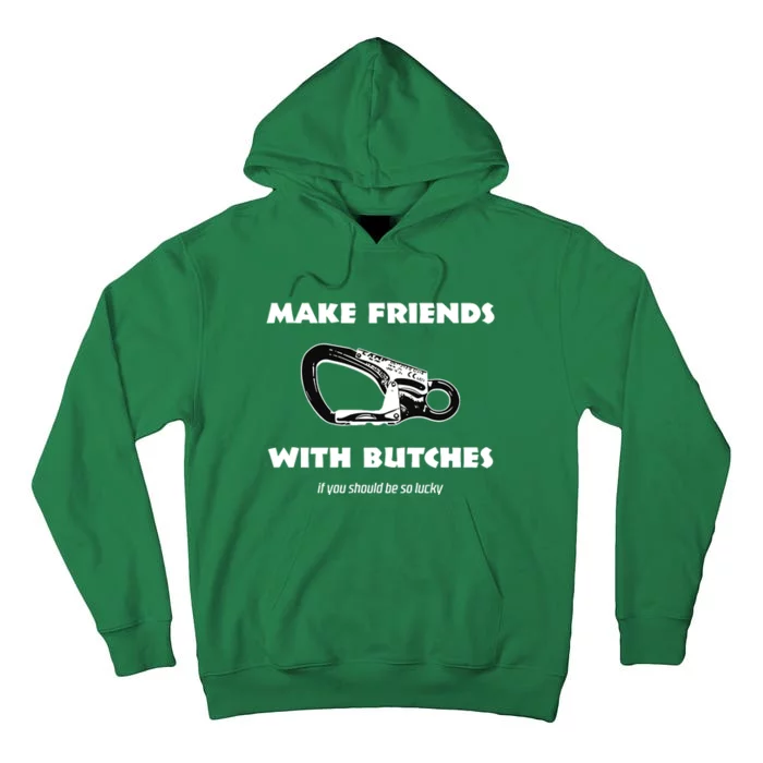 Make Friends With Butches If You Should Be So Lucky Tall Hoodie