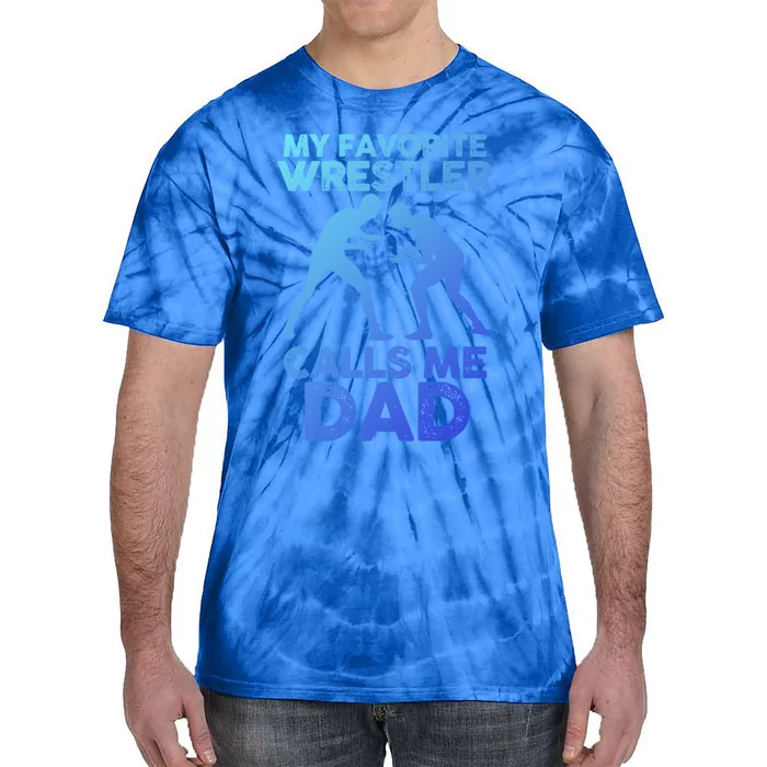 My Favorite Wrestler Calls Me Dad Great Gift Tie-Dye T-Shirt