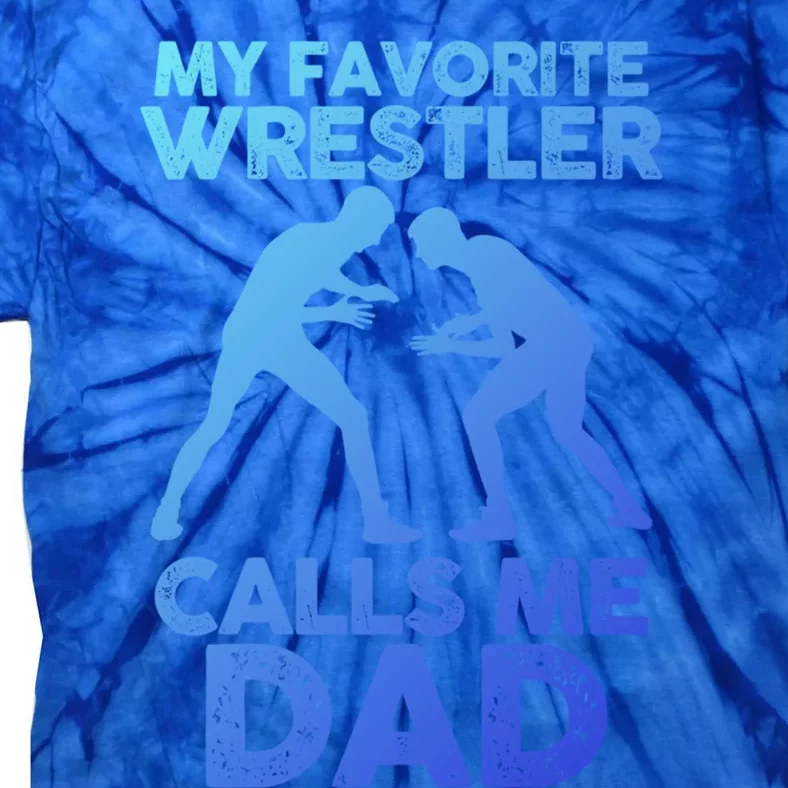 My Favorite Wrestler Calls Me Dad Great Gift Tie-Dye T-Shirt