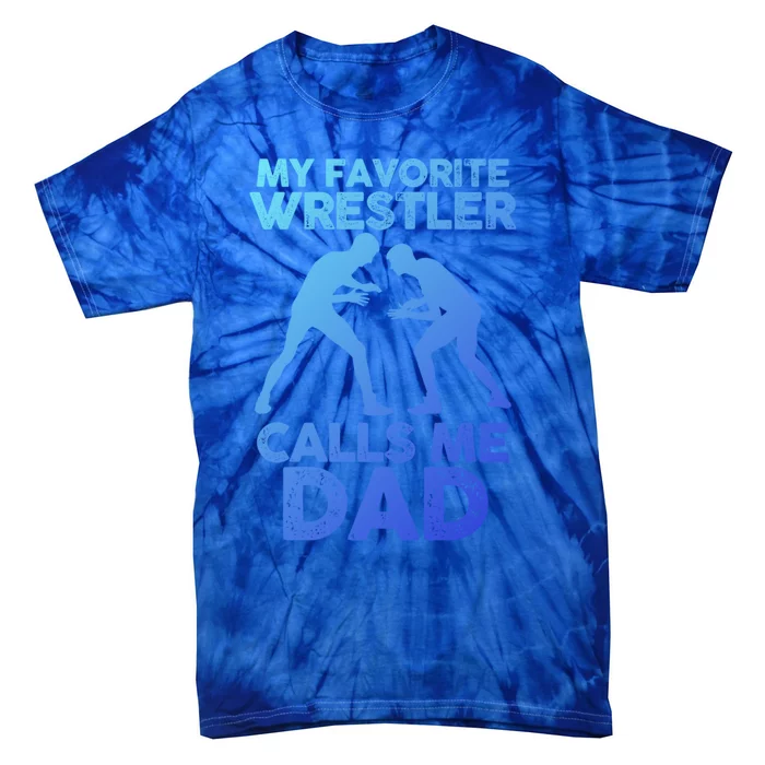 My Favorite Wrestler Calls Me Dad Great Gift Tie-Dye T-Shirt