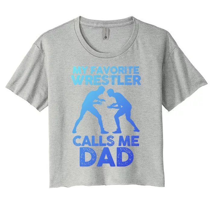 My Favorite Wrestler Calls Me Dad Great Gift Women's Crop Top Tee