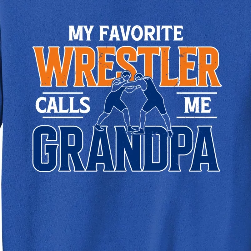 My Favorite Wrestler Calls Me Grandpa Wrestling Grandpa Gift Tall Sweatshirt