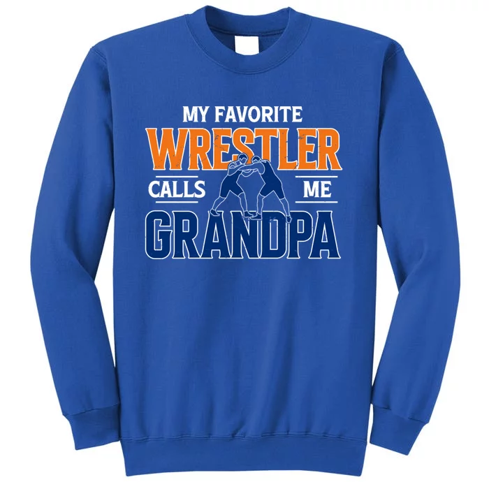 My Favorite Wrestler Calls Me Grandpa Wrestling Grandpa Gift Tall Sweatshirt