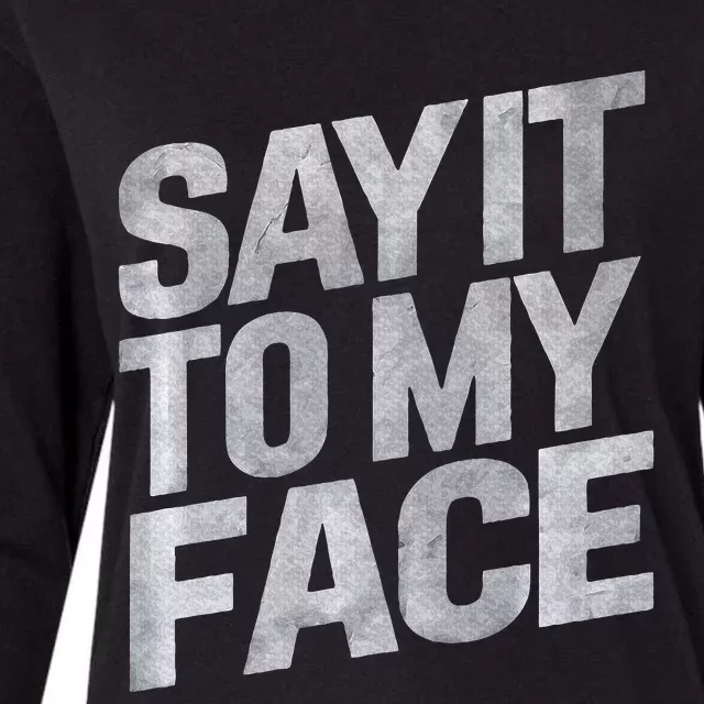 My Face Will Say It Kamala Harris 2024 Say It To My Face Womens Cotton Relaxed Long Sleeve T-Shirt