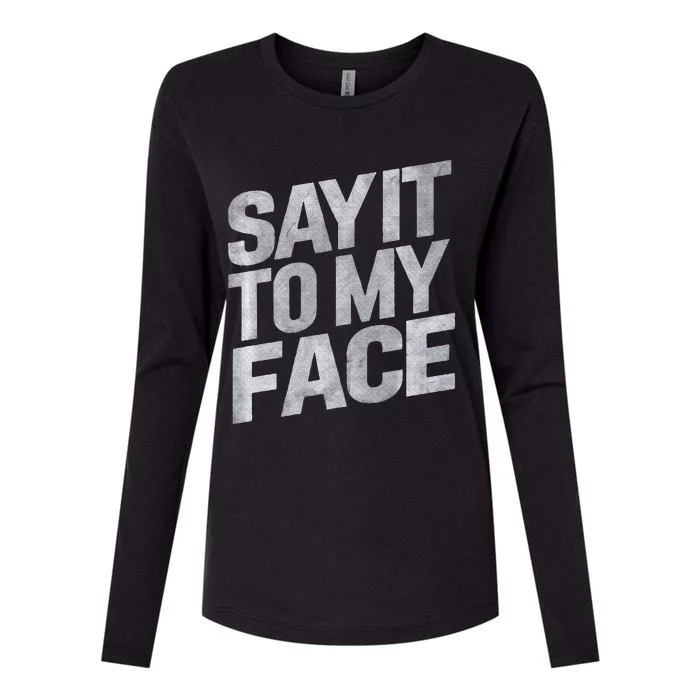 My Face Will Say It Kamala Harris 2024 Say It To My Face Womens Cotton Relaxed Long Sleeve T-Shirt