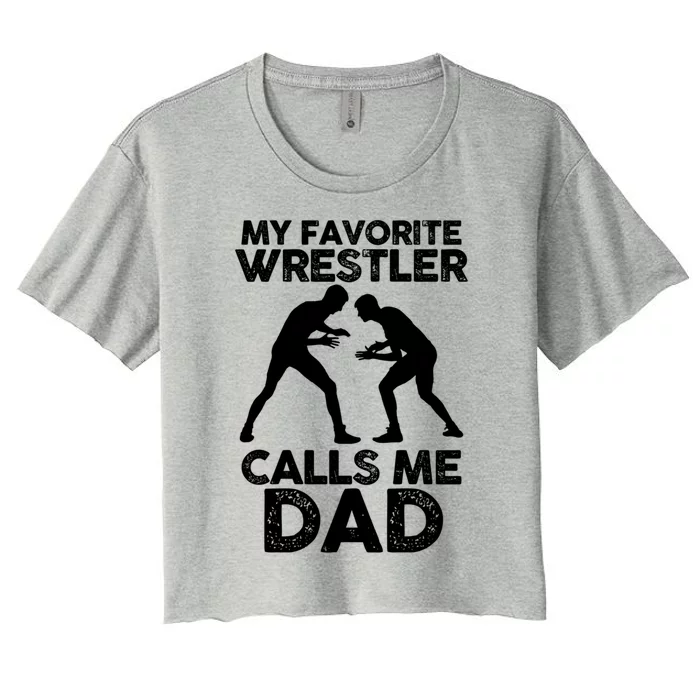 My Favorite Wrestler Calls Me Dad Great Gift Women's Crop Top Tee