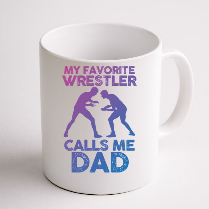 My Favorite Wrestler Calls Me Dad Great Gift Front & Back Coffee Mug