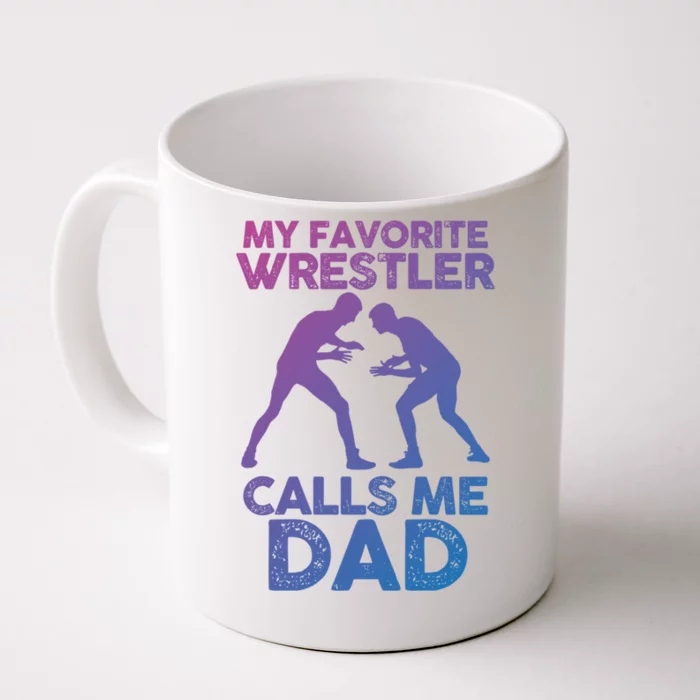 My Favorite Wrestler Calls Me Dad Great Gift Front & Back Coffee Mug