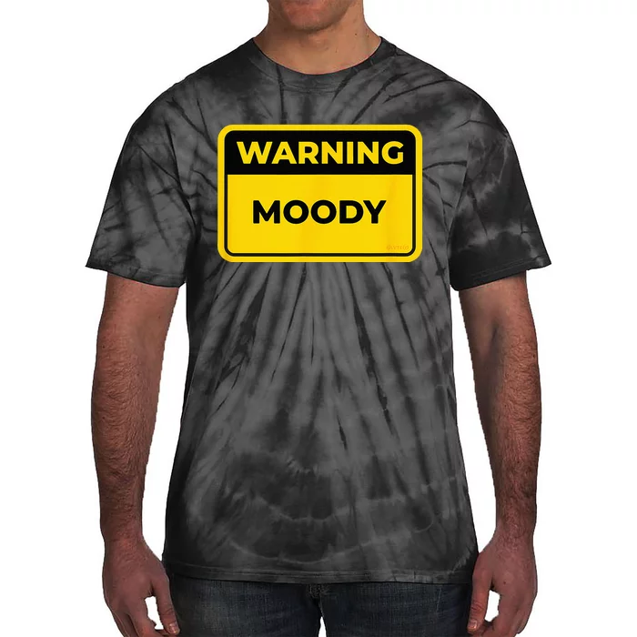 MOODY Funny Warning Sign Humor Tie-Dye T-Shirt