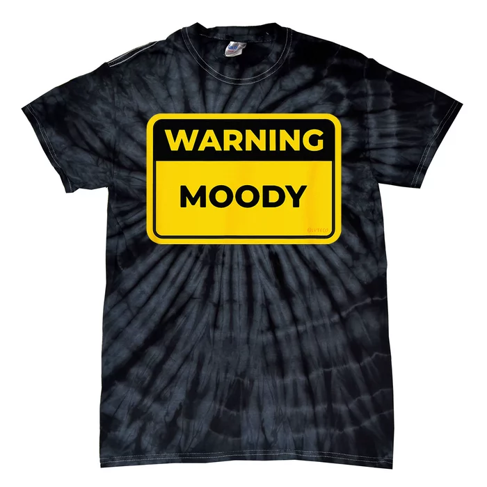 MOODY Funny Warning Sign Humor Tie-Dye T-Shirt