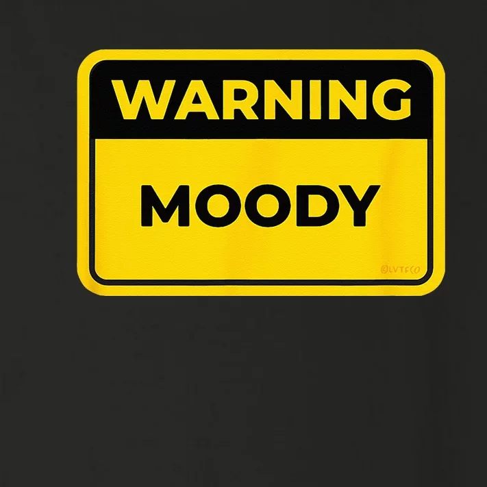 MOODY Funny Warning Sign Humor Toddler Long Sleeve Shirt