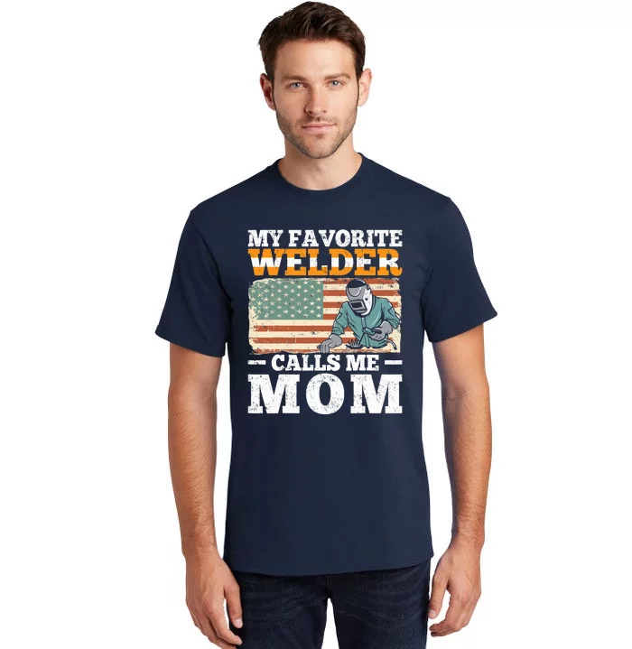 My Favorite Welder Calls Me Mom Vintage Welding Outfit Mom Tall T-Shirt