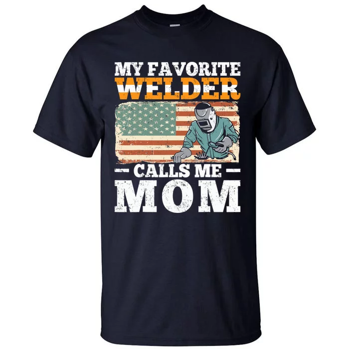 My Favorite Welder Calls Me Mom Vintage Welding Outfit Mom Tall T-Shirt