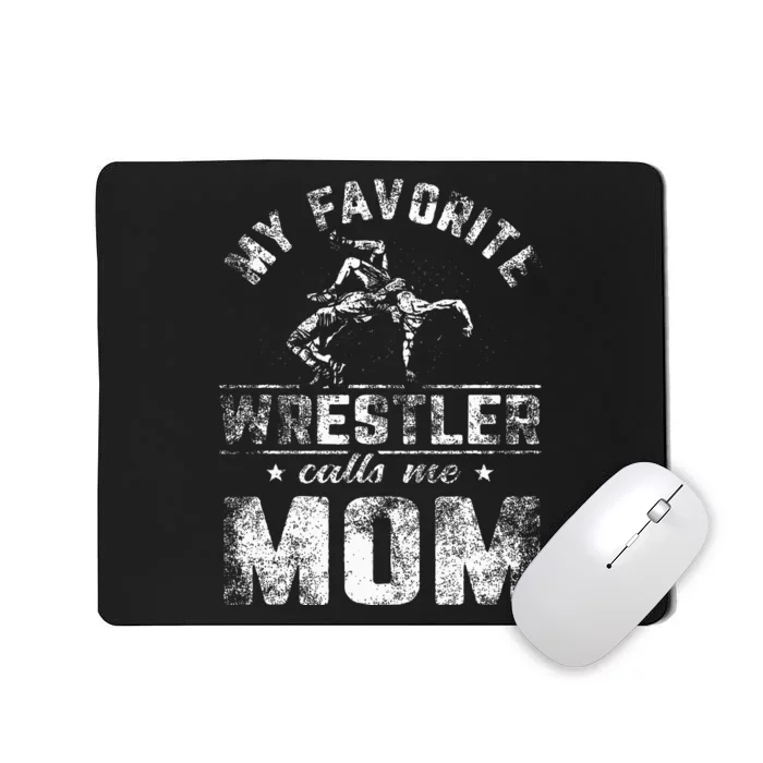 My Favorite Wrestler Calls Me Mom MotherS Day Mousepad