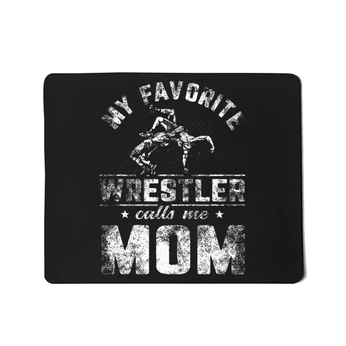 My Favorite Wrestler Calls Me Mom MotherS Day Mousepad