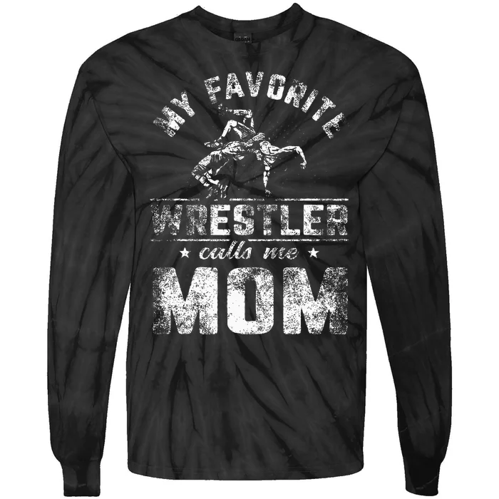 My Favorite Wrestler Calls Me Mom MotherS Day Tie-Dye Long Sleeve Shirt