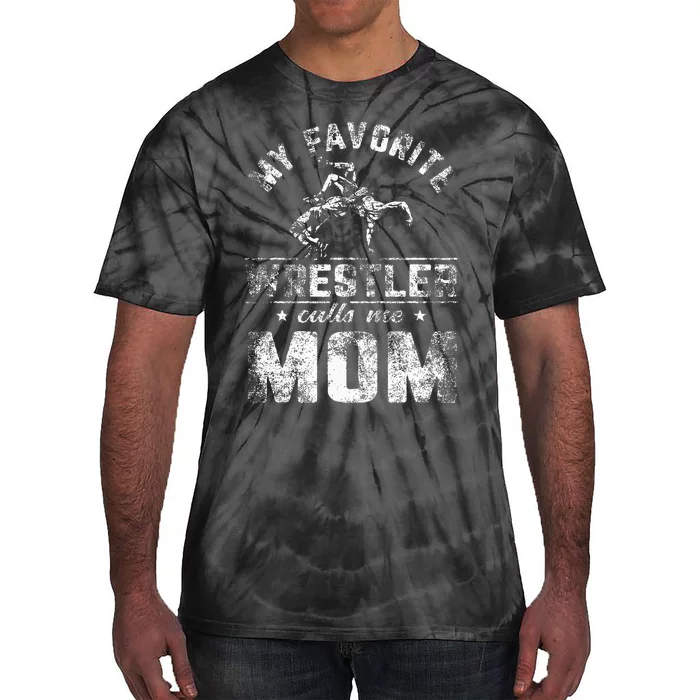 My Favorite Wrestler Calls Me Mom MotherS Day Tie-Dye T-Shirt