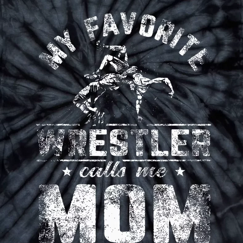 My Favorite Wrestler Calls Me Mom MotherS Day Tie-Dye T-Shirt