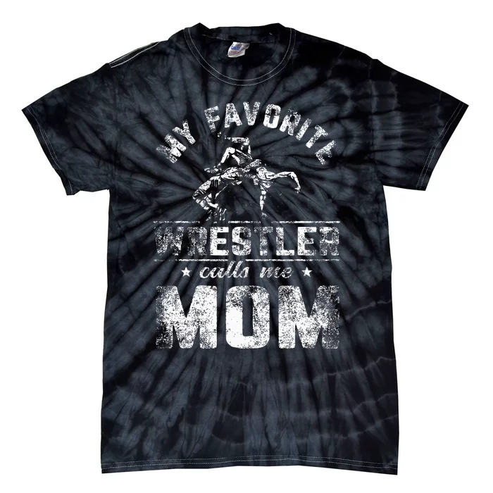 My Favorite Wrestler Calls Me Mom MotherS Day Tie-Dye T-Shirt