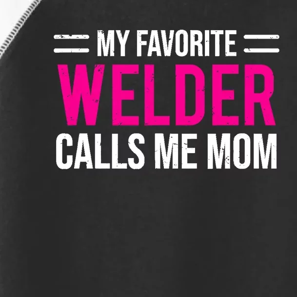 My Favorite Welder Calls Me Mom Welding Mother Toddler Fine Jersey T-Shirt