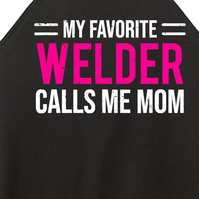 My Favorite Welder Calls Me Mom Welding Mother Women’s Perfect Tri Rocker Tank